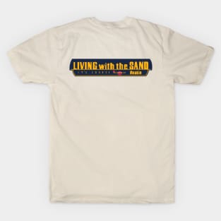 Living With The Sand T-Shirt